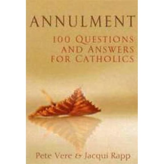 Pre-Owned Annulment: 100 Questions and Answers for Catholics (Paperback) 0867168730 9780867168730