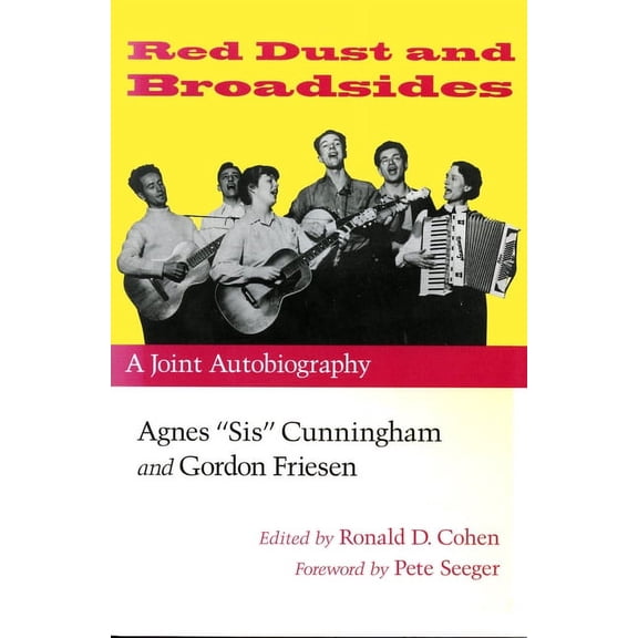 Red Dust and Broadsides: A Joint Autobiography: Agnes "Sis" Cunningham and Gordon Friesen, (Paperback)
