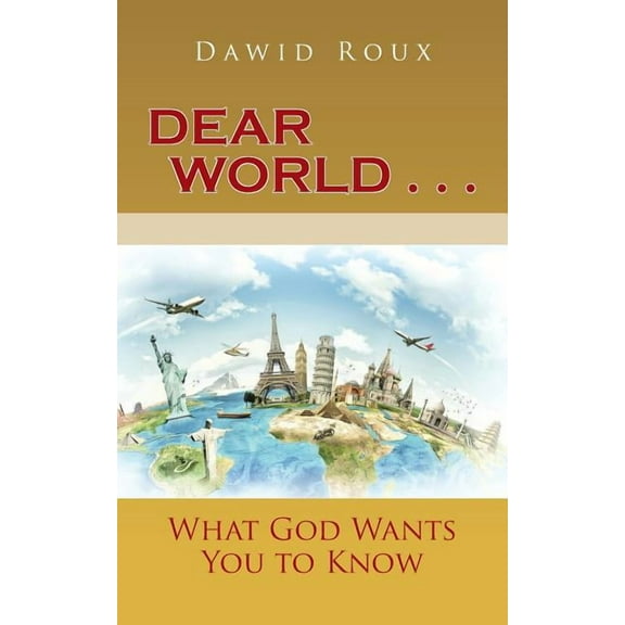 Dear World . . .: What God Wants You to Know