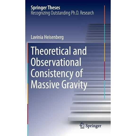 Springer Theses Theoretical and Observational Consistency of Massive Gravity, (Hardcover)