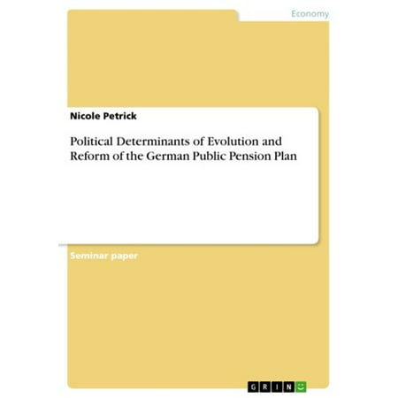 Political Determinants of Evolution and Reform of the German Public Pension Plan - (Best Private Pension Plans)