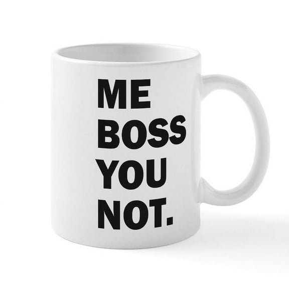 CafePress - Me Boss You Not Mugs - 11 oz Ceramic Mug - Novelty Coffee Tea Cup