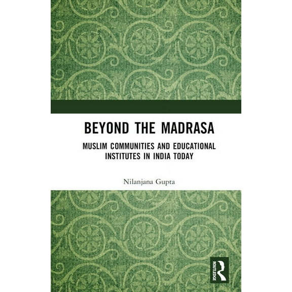 Beyond the Madrasa: Muslim Communities and Educational Institutes in India Today, (Hardcover)