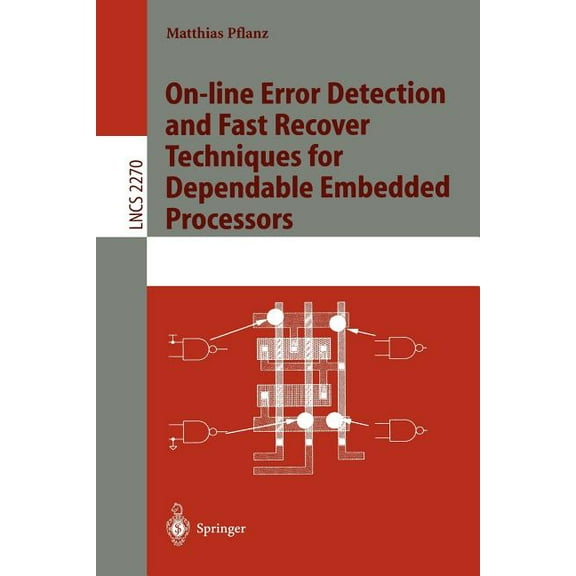 Lecture Notes in Computer Science On-Line Error Detection and Fast Recover Techniques for Dependable Embedded Processors, Book 2270, (Paperback)