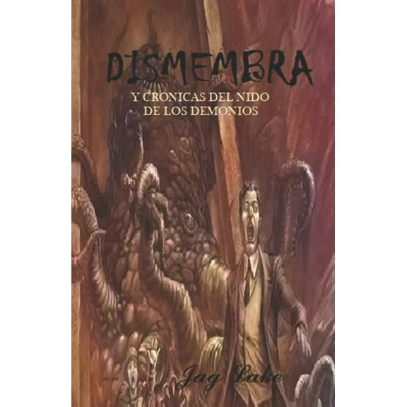 Dismembra Y Cronicas del Nido de Los Demonios (Paperback)
