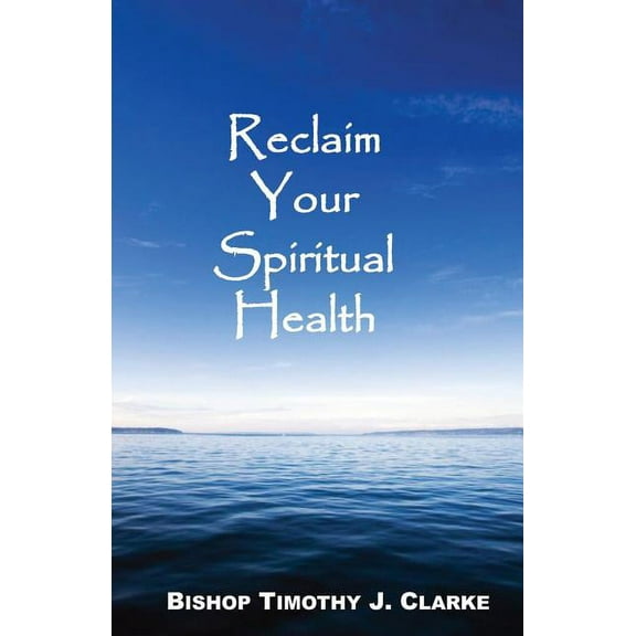 Reclaim Your Spiritual Health (Paperback)