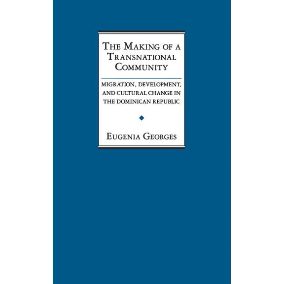 The Making of a Transnational Community: Migration, Development, and Cultural Change in the Dominican Republic, (Hardcover)