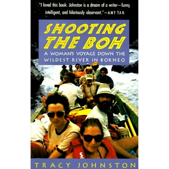 Pre-Owned Shooting the Boh: A Woman's Voyage Down the Wildest River in Borneo (Paperback 9780679740100) by Tracy Johnston