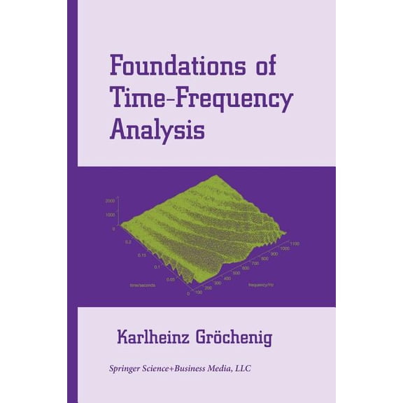 Applied and Numerical Harmonic Analysis Foundations of Time-Frequency Analysis, (Paperback)