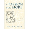 thumbnail image 1 of Pre-Owned A Passion for More: Wives Reveal the Affairs That Make or Break Their Marriages (Paperback) 1893163245 9781893163249, 1 of 1