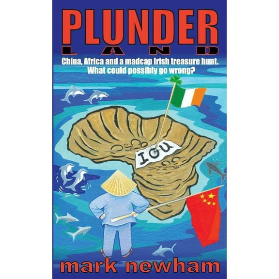 Plunderland: China, Africa and a madcap Irish treasure hunt, (Paperback)