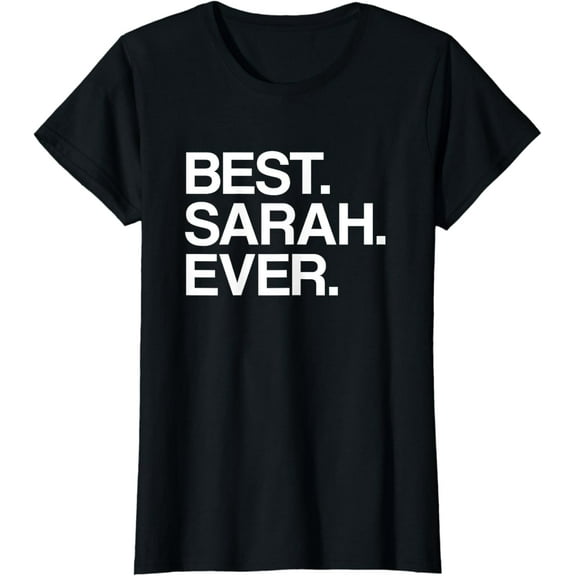 Best. Sarah. Ever. Name T-Shirt for Girls & Women, White