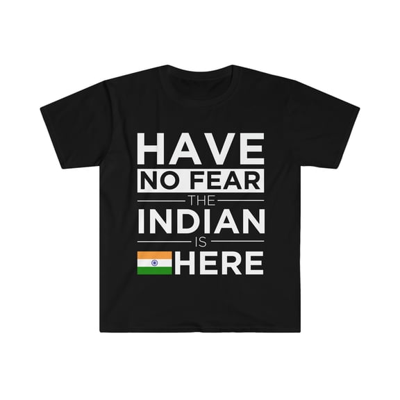 Have No Fear The Indian is here India Pride Unisex T-shirt, S-3XL