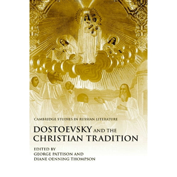 Cambridge Studies in Russian Literature Dostoevsky and the Christian Tradition, (Hardcover)