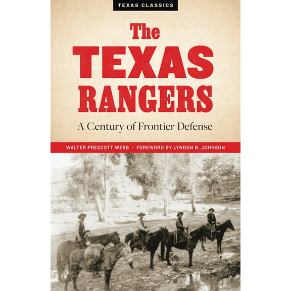 Texas Classics The Texas Rangers: A Century of Frontier Defense, (Paperback)