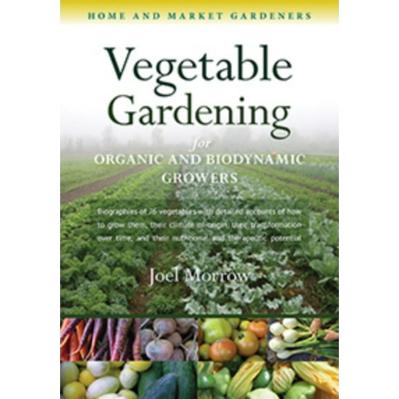 Vegetable Gardening for Organic and Biodynamic Growers: Home and Market Gardeners (Paperback)