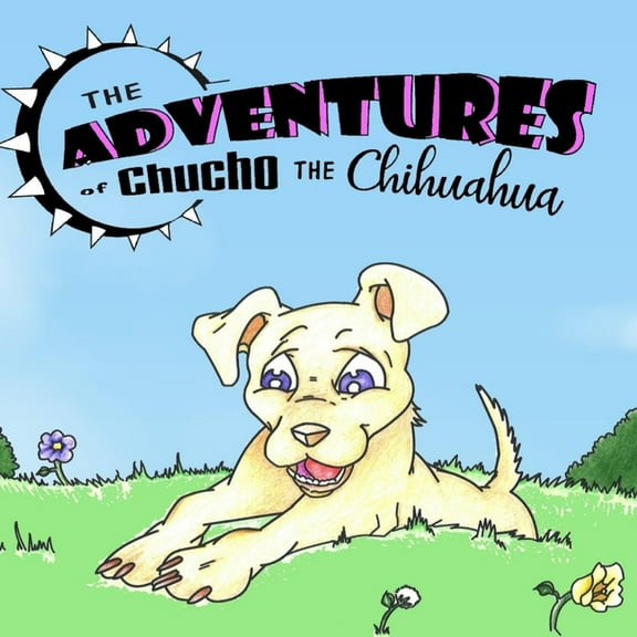 The Adventures of Chucho the Chihuahua, (Paperback)