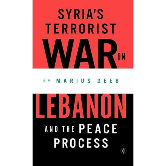 Syria's Terrorist War on Lebanon and the Peace Process, (Hardcover)