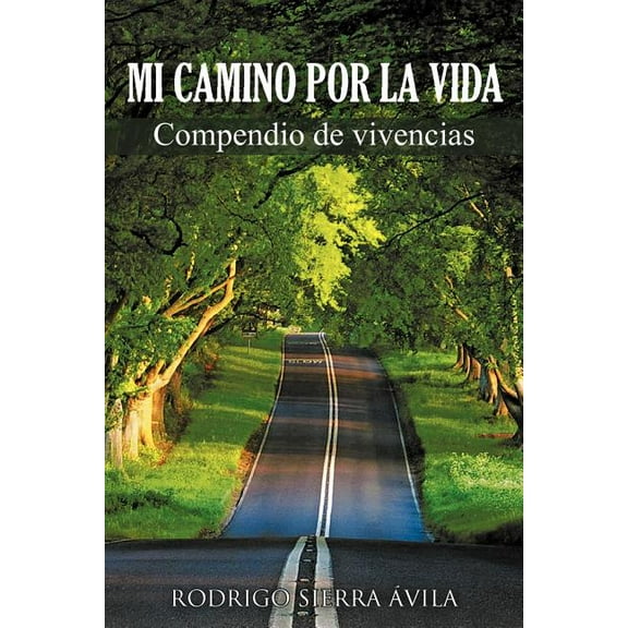 Mi Camino Por La Vida: Compendio de Vivencias (Paperback)