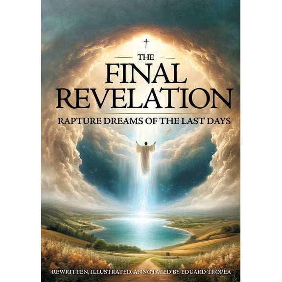 The Final Revelation: Rapture Dreams of the Last Days, (Paperback)