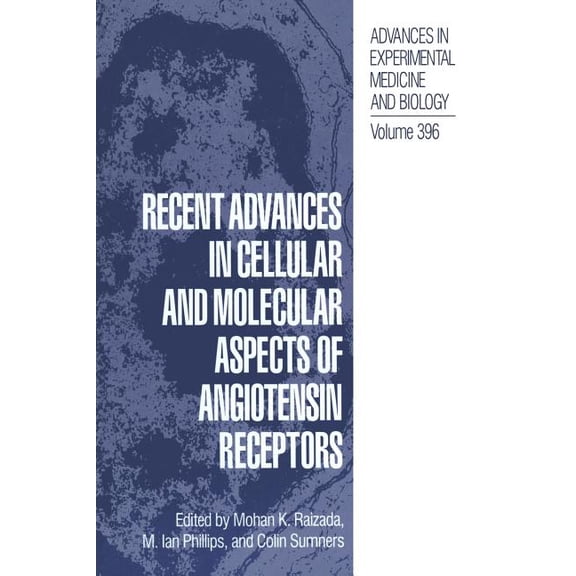 Advances in Experimental Medicine and Bi Recent Advances in Cellular and Molecular Aspects of Angiotensin Receptors, Book 396, (Paperback)