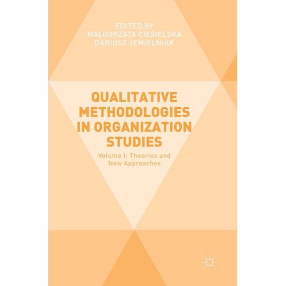Qualitative Methodologies in Organization Studies: Volume I: Theories and New Approaches, (Hardcover)