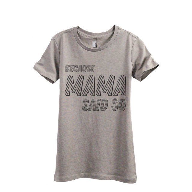 Thread Tank Because Mama Said So Women's Fashion Relaxed Crewneck T-Shirt Tee Heather Tan Large