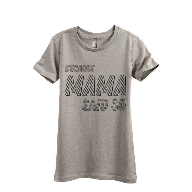 Thread Tank Because Mama Said So Women's Fashion Relaxed Crewneck T-Shirt Tee Heather Tan Large
