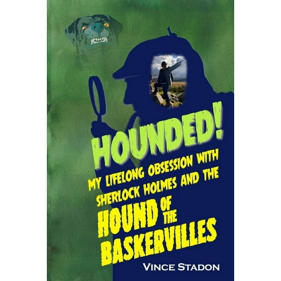 Hounded: My lifelong obsession with Sherlock Holmes And The Hound of The Baskervilles, (Paperback)