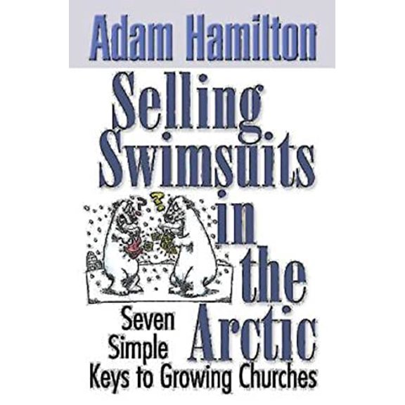 Pre-Owned Selling Swimsuits in the Arctic: Seven Simple Keys to Growing Churches (Paperback) 0687343844 9780687343843