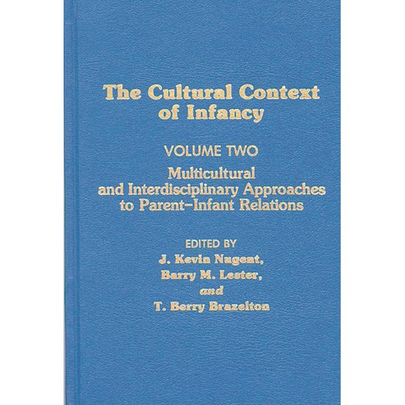 Pre-Owned Cultural Context of Infancy: Volume 2: Multicultural and Interdisciplinary Approaches to Parent-Infant Relations (Hardcover) 0893916277 9780893916275