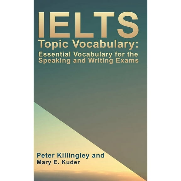 IELTS Topic Vocabulary: Essential Vocabulary for the Speaking and Writing Exams (Hardcover)