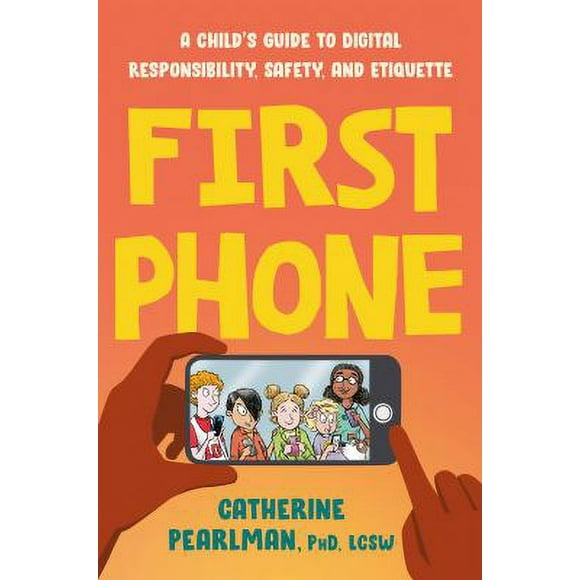 First Phone : A Child's Guide to Digital Responsibility, Safety, and Etiquette 9780593538333 Used / Pre-owned