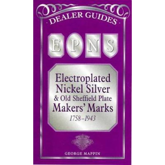 Pre-Owned Epns Electroplated Nickel Silver, Old Sheffield Plate and Close Plate Markers' m: Arks, from 1784 (Dealer Guides) (Paperback) 0572024193 9780572024192