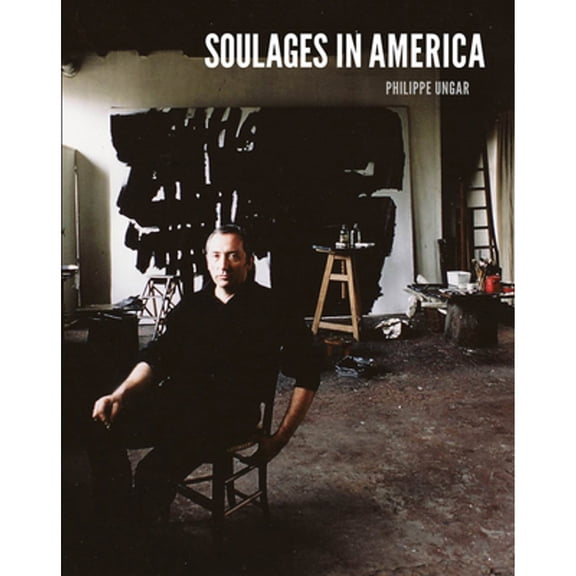 Pre-Owned Soulages in America (Hardcover) 0986060623 9780986060625