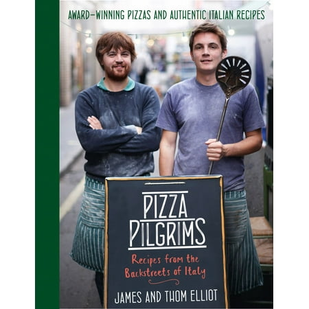 Pizza Pilgrims: Recipes from the Backstreets of Italy -