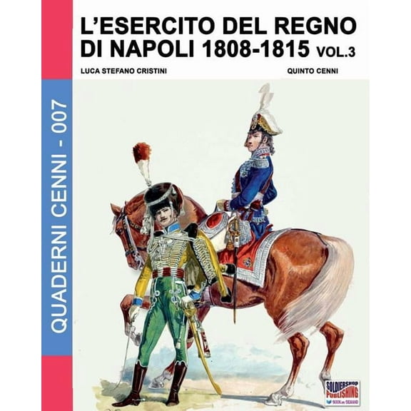 Quaderni Cenni L'esercito del Regno di Napoli 1808-1815 Vol. 3, Book 7, (Paperback)