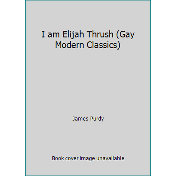 Pre-Owned I am Elijah Thrush (Gay Modern Classics) (Hardcover) 0854490116 9780854490110