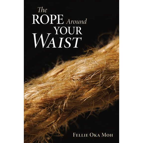The Rope Around Your Waist (Paperback)