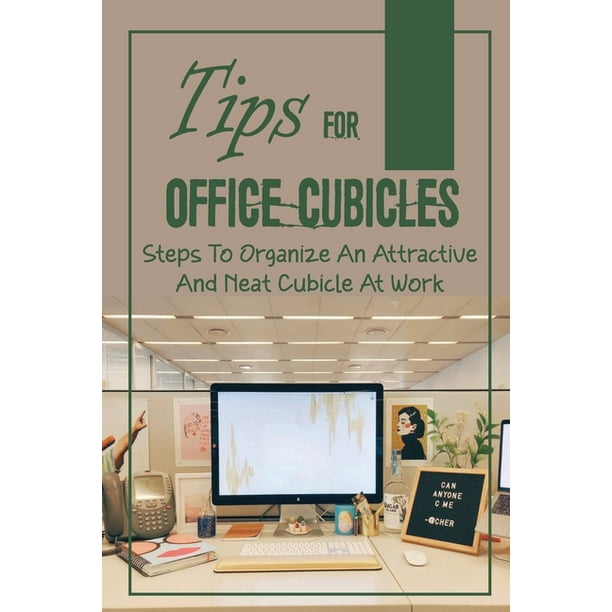Tips For Office Cubicles Steps To Organize An Attractive And Neat