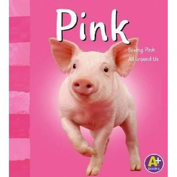 Pre-Owned Pink: Seeing Pink All Around Us (A+ Books) (Unknown) 0736836705 9780736836708