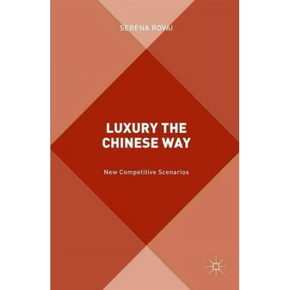 Luxury the Chinese Way: The Emergence of a New Competitive Scenario (Hardcover)