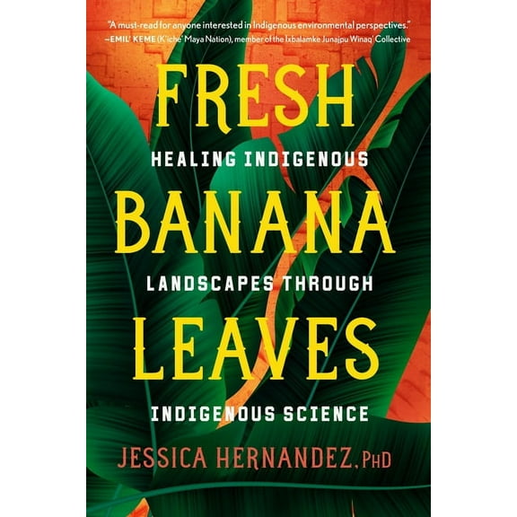 Fresh Banana Leaves: Healing Indigenous Landscapes Through Indigenous Science, (Paperback)