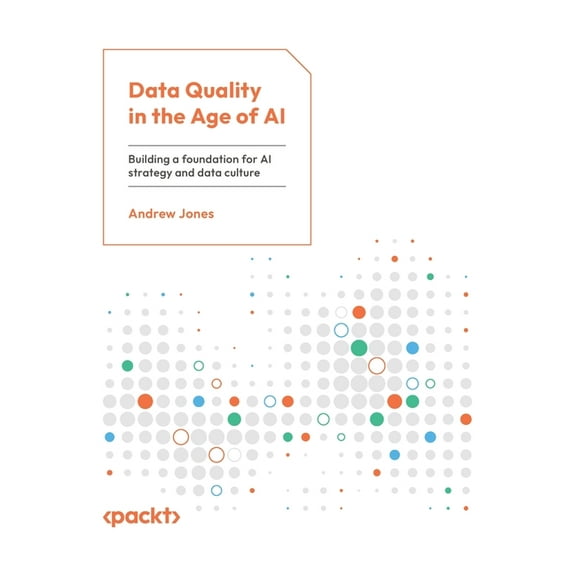 Data Quality in the Age of AI: Building a foundation for AI strategy and data culture, (Paperback)