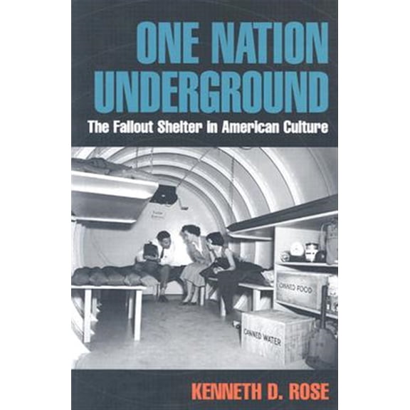 Pre-Owned One Nation Underground: The Fallout Shelter in American Culture (American History and Culture)