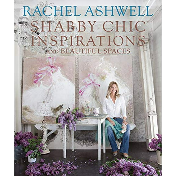 Pre-Owned Rachel Ashwell Shabby Chic Inspirations & Beautiful Spaces Hardcover