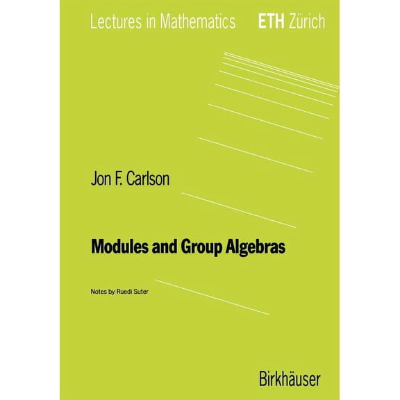 Lectures in Mathematics. Eth ZÃ¼rich Modules and Group Algebras, (Paperback)