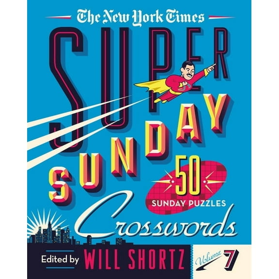 The New York Times Super Sunday Crosswords Volume 7: 50 Sunday Puzzles, (Spiral-Bound)