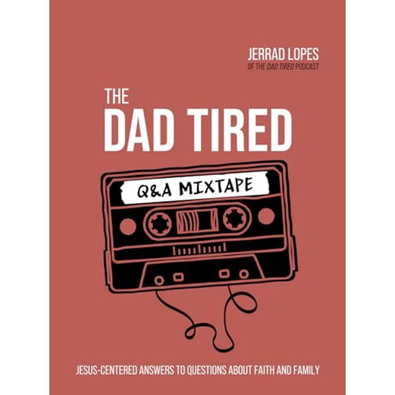 Pre-Owned The Dad Tired Q&A Mixtape: Jesus-Centered Answers to Questions about Faith and Family (Hardcover) 073697718X 9780736977180