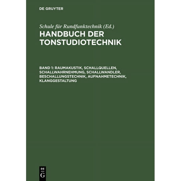 Raumakustik, Schallquellen, Schallwahrnehmung, Schallwandler, Beschallungstechnik, Aufnahmetechnik, Klanggestaltung, (Hardcover)